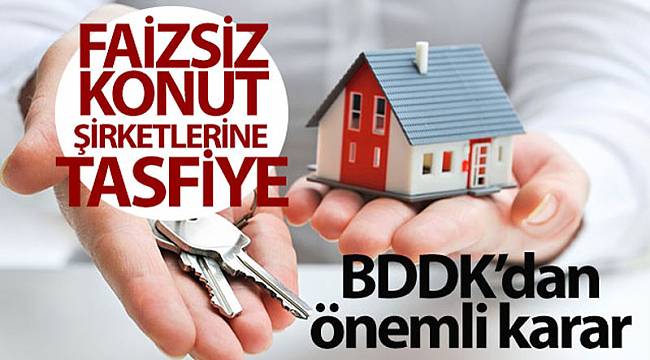 bddk 21 faizsiz konut sirketinin tasfiyesine karar verdi ekonomi afyon turkeli gazetesi