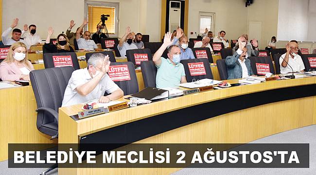 BELEDİYE MECLİSİ 2 AĞUSTOS'TA