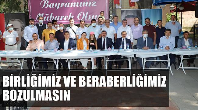 BİRLİĞİMİZ VE BERABERLİĞİMİZ BOZULMASIN