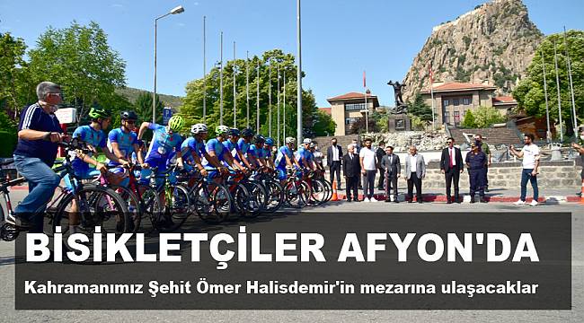 BİSİKLETÇİLER AFYON'A ULAŞTI