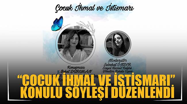 “Çocuk İhmal ve İstismarı” Konulu Söyleşi Düzenlendi