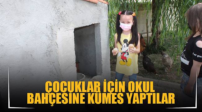 ÇOCUKLAR İÇİN OKUL BAHÇESİNE KÜMES YAPTILAR