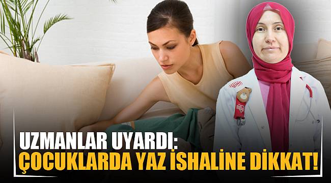 Çocuklarda yaz ishaline dikkat