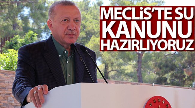Cumhurbaşkanı Erdoğan: Meclis'te bir 'Su Kanunu' hazırlıyoruz