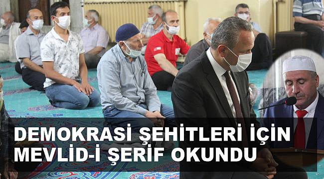 DEMOKRASİ ŞEHİTLERİ İÇİN MEVLİD-İ ŞERİF OKUNDU