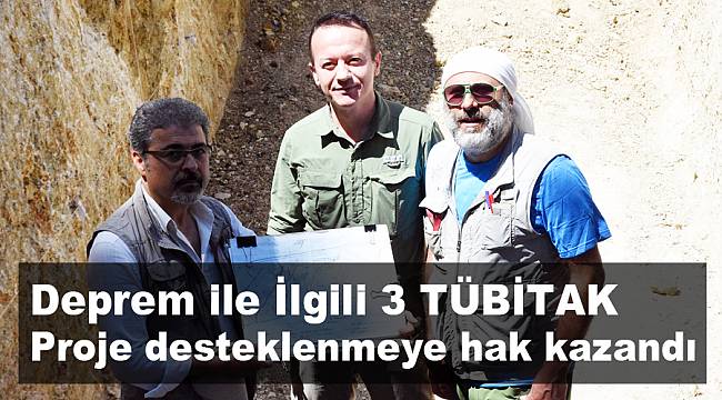 Deprem ile İlgili 3 TÜBİTAK Proje desteklenmeye hak kazandı