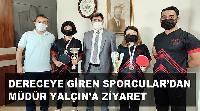 DERECEYE GİREN SPORCULAR’DAN MÜDÜR YALÇIN’A ZİYARET