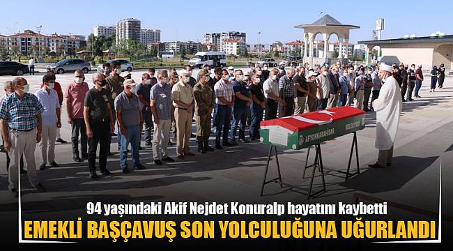 Emekli Başçavuş son yolculuğuna uğurlandı