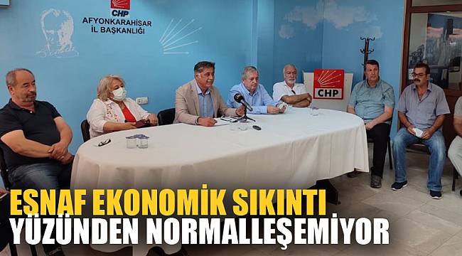 “Esnaf ekonomik sıkıntı yüzünden normalleşemiyor”