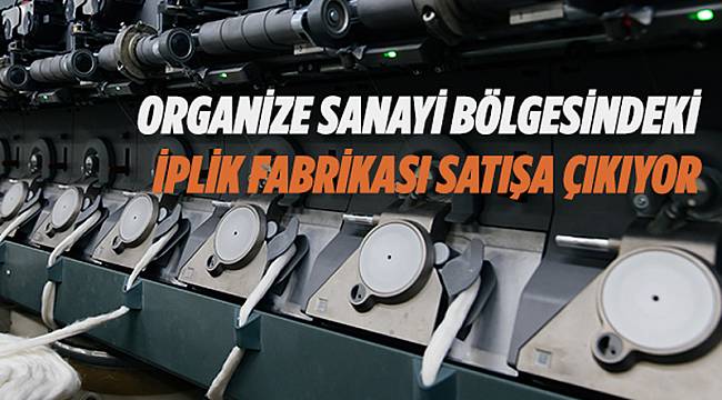İplik fabrikası satılacak