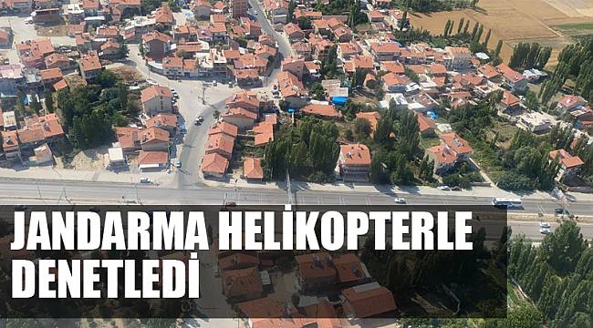 JANDARMA HELİKOPTERLE DENETLEDİ