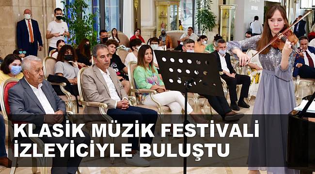 KLASİK MÜZİK FESTİVALİ İZLEYİCİYLE BULUŞTU