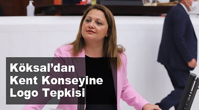 Köksal, Kent konseyi başkanına tepki gösterdi
