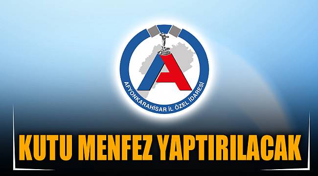 KUTU MENFEZ YAPTIRILACAK