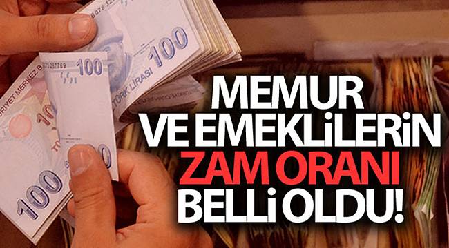 Memur ve emeklilerin zam oranı belli oldu!