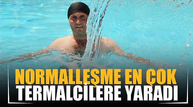 Normalleşme en çok termalcilere yaradı