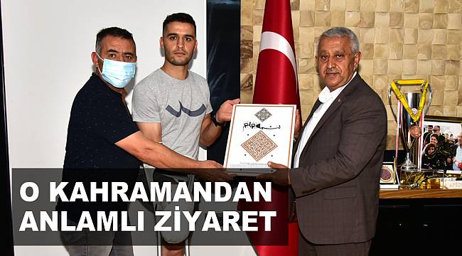 O KAHRAMANDAN ANLAMLI ZİYARET