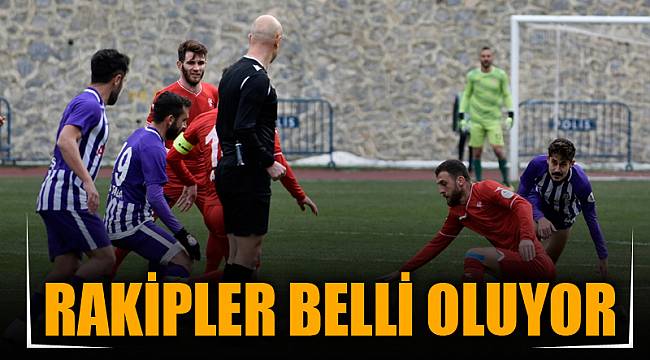 RAKİPLER BELLİ OLUYOR