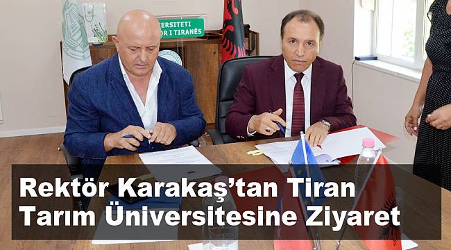 Rektör Karakaş’tan Tiran Tarım Üniversitesine Ziyaret