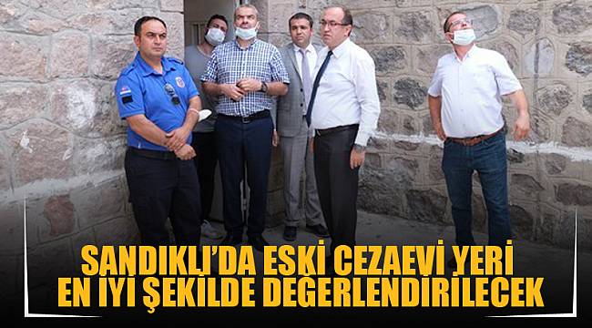 Sandıklı’da eski cezaevi yeri en iyi şekilde değerlendirilecek