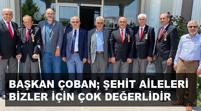 ŞEHİT AİLELERİ BİZLER İÇİN ÇOK DEĞERLİDİR