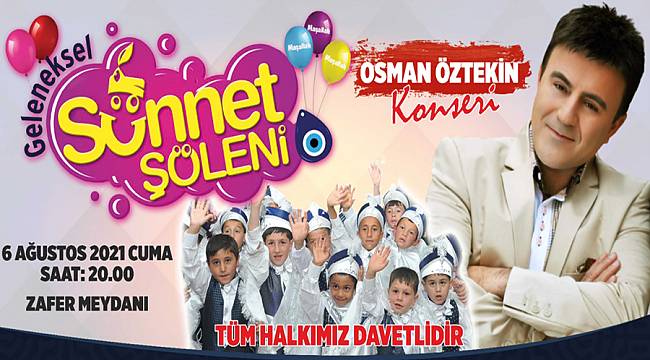 SÜNNET ŞÖLENİ 6 AĞUSTOS’DA ZAFER MEYDANI’NDA