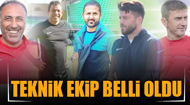 TEKNİK EKİP BELLİ OLDU