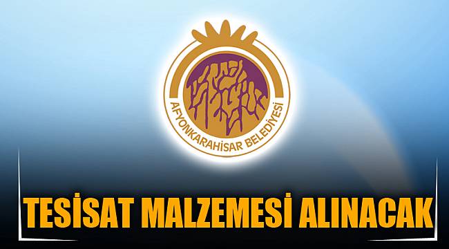 TESİSAT MALZEMESİ ALINACAK