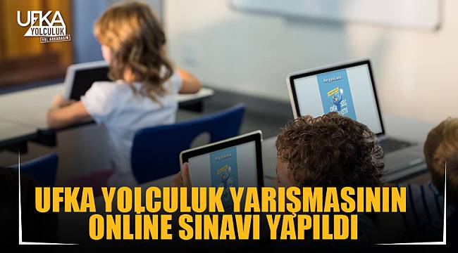Ufka Yolculuk yarışmasının online sınavı yapıldı