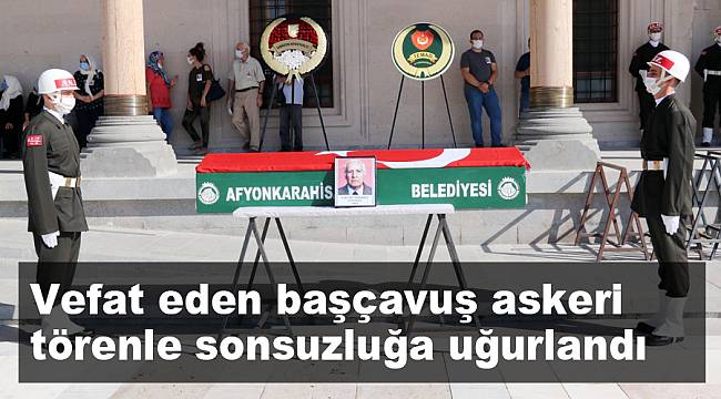 Vefat eden başçavuş askeri törenle sonsuzluğa uğurlandı 