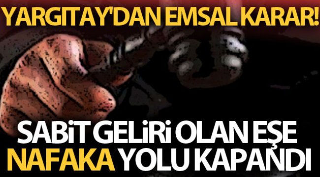 Yargıtay'dan emsal nafaka kararı