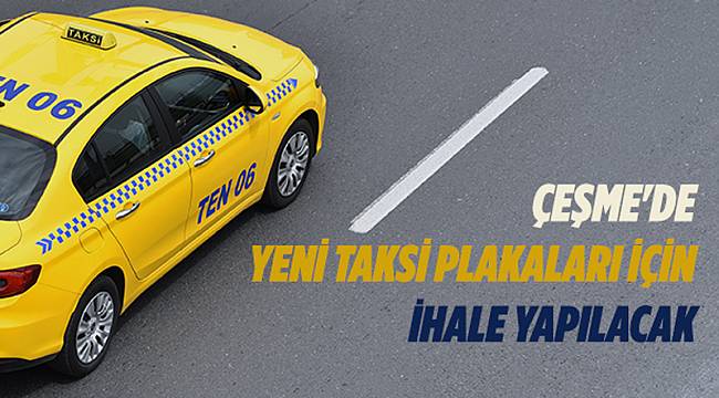 Yeni taksi plakaları ihaleye çıkıyor
