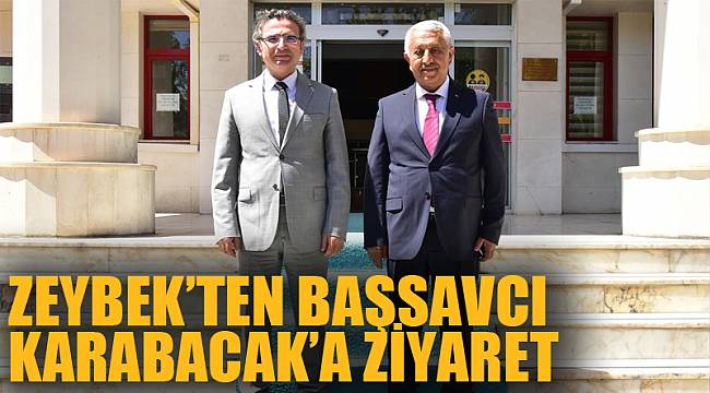 Zeybek’ten Başsavcı Karabacak’a ziyaret