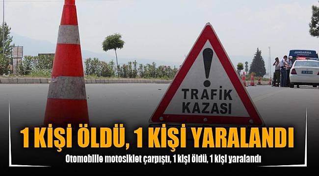 1 KİŞİ ÖLDÜ, 1 KİŞİ YARALANDI