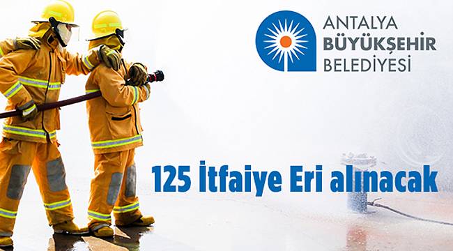 125 İTFAİYE ERİ ALINACAK