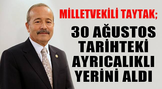 30 Ağustos tarihteki ayrıcalıklı yerini aldı