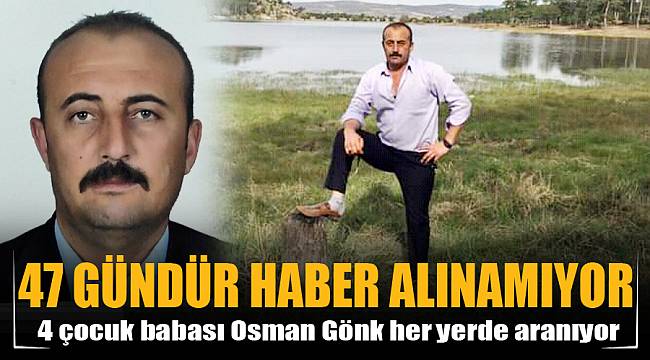 47 GÜNDÜR HABER ALINAMIYOR