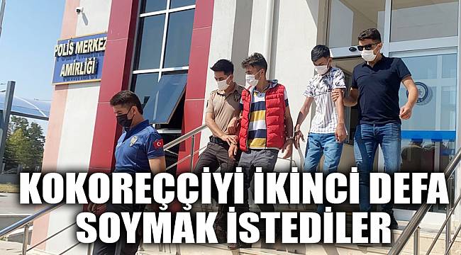 5 bin TL çaldıkları kokoreççiyi ikinci defa soymak isterken yakalandılar