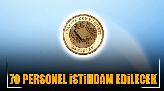70 PERSONEL İSTİHDAM EDİLECEK
