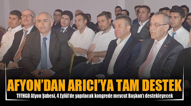 AFYON’DAN ARICI’YA TAM DESTEK
