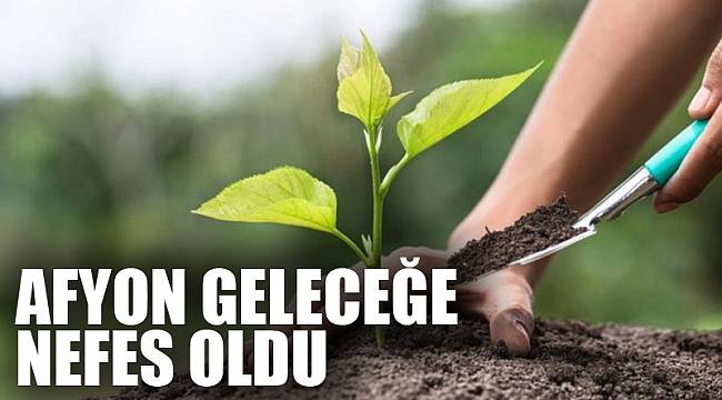 AFYONKARAHİSAR GELECEĞE NEFES OLDU