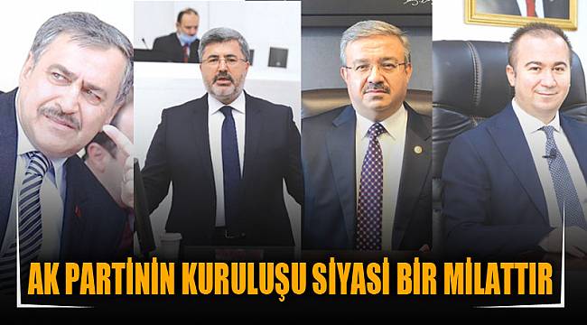 AK PARTİNİN KURULUŞU SİYASİ BİR MİLATTIR