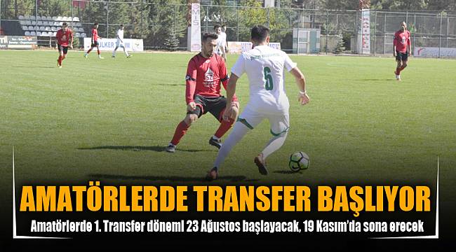 AMATÖRLERDE TRANSFER BAŞLIYOR