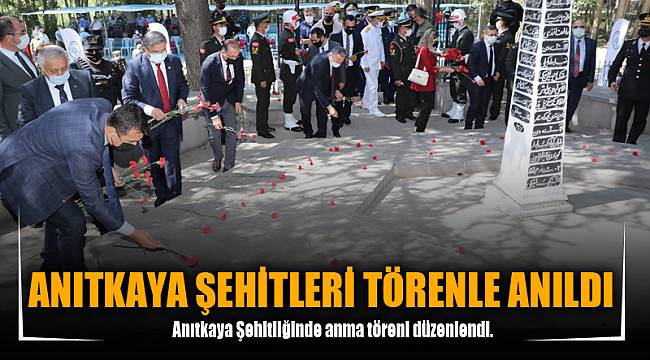 ANITKAYA ŞEHİTLERİ TÖRENLE ANILDI