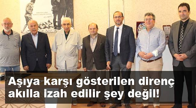 Aşıya karşı gösterilen direnç akılla izah edilir şey değil!