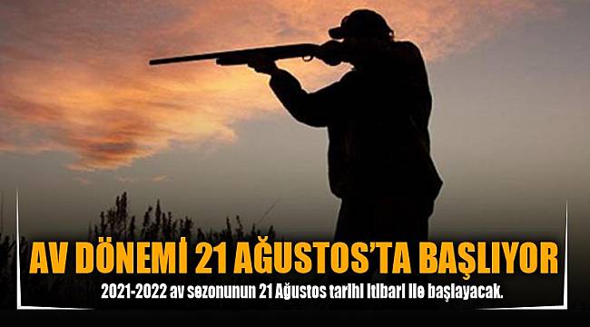 AV DÖNEMİ 21 AĞUSTOS’TA BAŞLIYOR