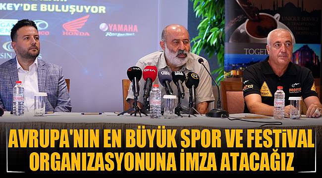 AVRUPA'NIN EN BÜYÜK SPOR VE FESTiVAL ORGANIZASYONUNA iMZA ATACAĞIZ