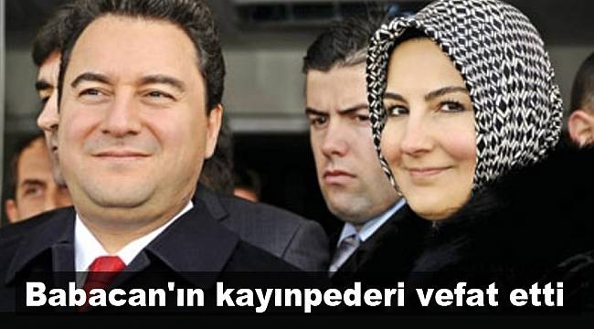 Babacan'ın kayınpederi vefat etti