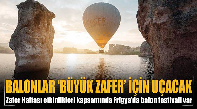Balonlar ‘büyük zafer’ için uçacak