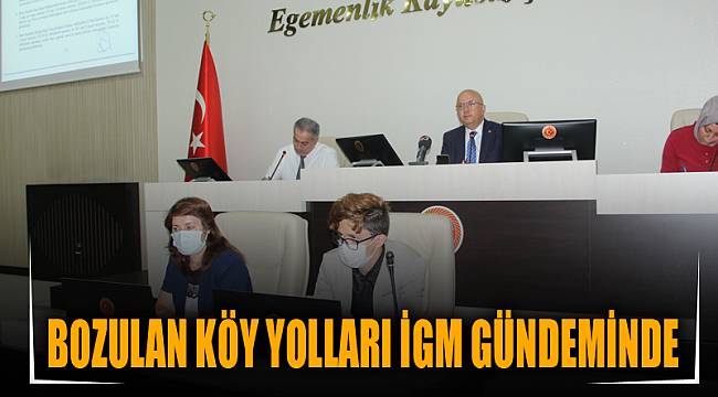 BOZULAN KÖY YOLLARI İGM GÜNDEMİNDE